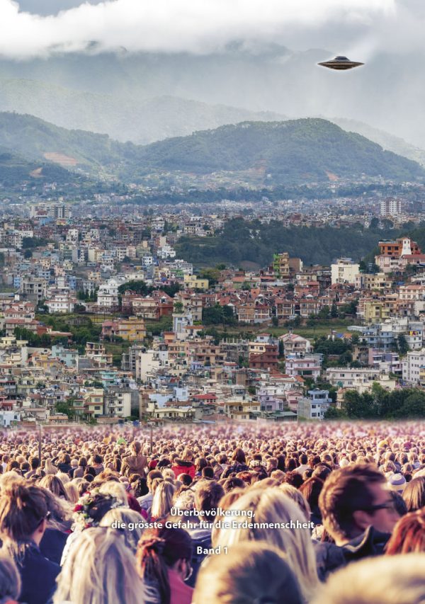 Überbevölkerung, die grösste Gefahr für die Erdenmenschheit - Band 1