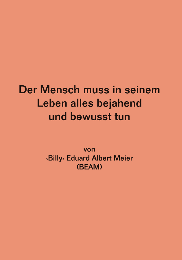 Der Mensch muss in seinem Leben alles bejahend und bewusst tun (A6)