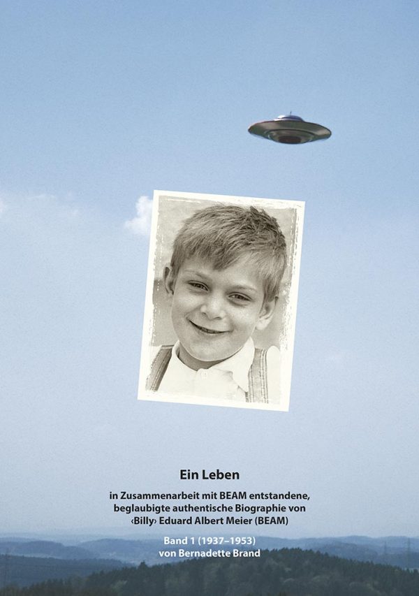 Ein Leben, in Zusammenarbeit mit BEAM entstandene, beglaubigte authentische Biographie von ‹Billy› Eduard Albert Meier (BEAM), Band 1 (1937–1953)